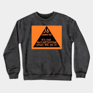 J6: 21st Century McCarthyism Crewneck Sweatshirt